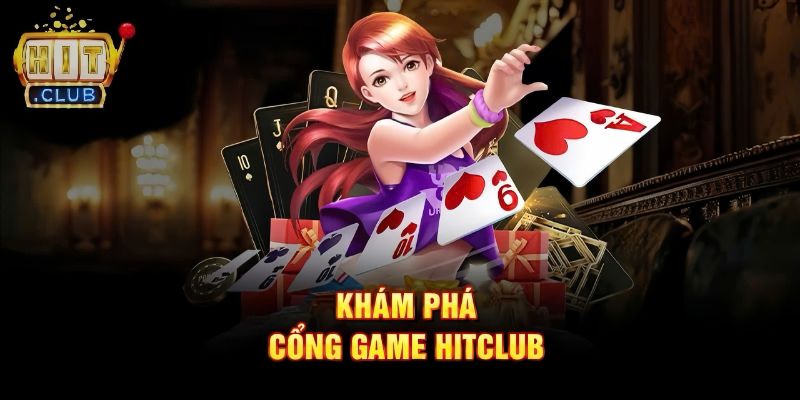Khám phá đôi nét thông tin về cổng game HITCLUB